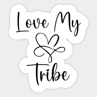 Love My Tribe funny women love gift Sticker